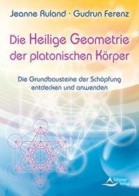 Die Heilige Geometrie der platonischen Körper