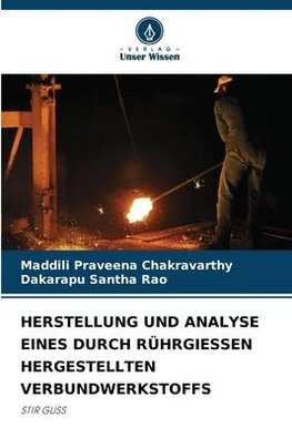 HERSTELLUNG UND ANALYSE EINES DURCH RÜHRGIESSEN HERGESTELLTEN VERBUNDWERKSTOFFS