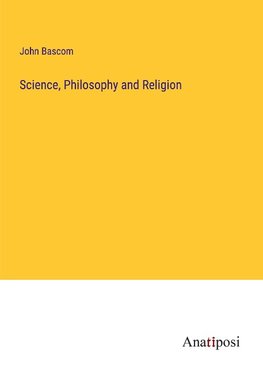 Science, Philosophy and Religion