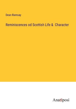 Reminiscences od Scottish Life &  Character