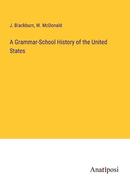 A Grammar-School History of the United States