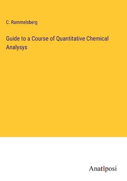 Guide to a Course of Quantitative Chemical Analysys