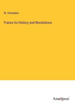 France its History and Revolutions