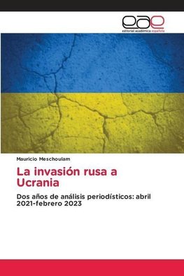 La invasión rusa a Ucrania