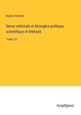 Revue nationale et e¿trange¿re politique, scientifique et litte¿raire