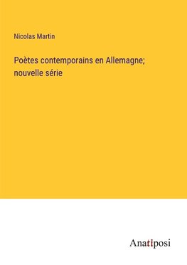 Poètes contemporains en Allemagne; nouvelle série