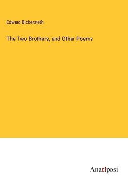 The Two Brothers, and Other Poems