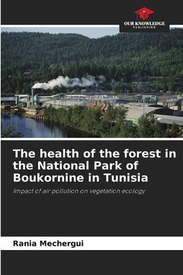 The health of the forest in the National Park of Boukornine in Tunisia