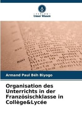 Organisation des Unterrichts in der Französischklasse in Collège&Lycée