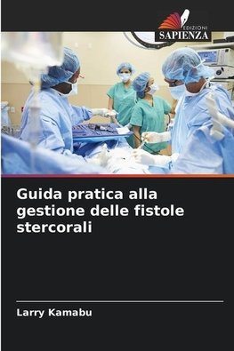 Guida pratica alla gestione delle fistole stercorali