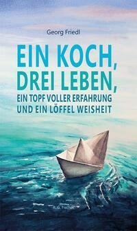 Ein Koch, drei Leben, ein Topf voller Erfahrung und ein Löffel Weisheit