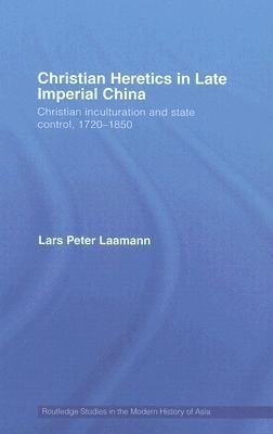 Laamann, L: Christian Heretics in Late Imperial China