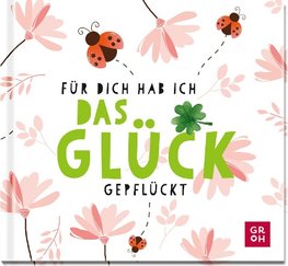 Für dich hab ich das Glück gepflückt