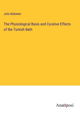 The Physiological Basis and Curative Effects of the Turkish Bath