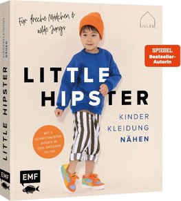 Little Hipster: Kinderkleidung nähen. Frech, wild, wunderbar!