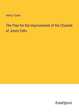 The Plan for the Improvement of the Channel of Jones Falls