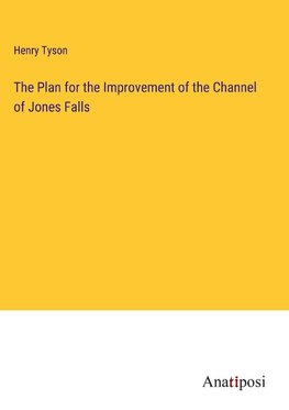 The Plan for the Improvement of the Channel of Jones Falls