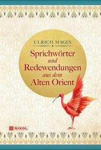 Sprichwörter und Redewendungen aus dem Alten Orient