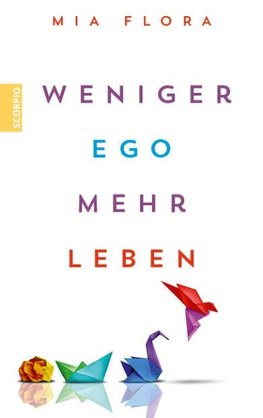 Weniger Ego - mehr Leben