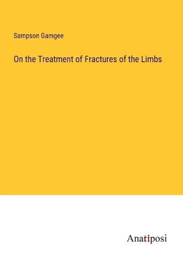 On the Treatment of Fractures of the Limbs