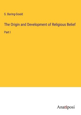 The Origin and Development of Religious Belief