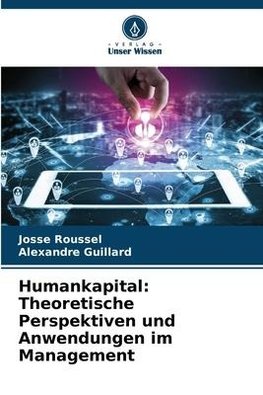 Humankapital: Theoretische Perspektiven und Anwendungen im Management