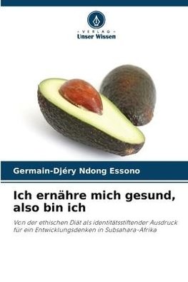 Ich ernähre mich gesund, also bin ich