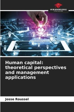 Human capital: theoretical perspectives and management applications