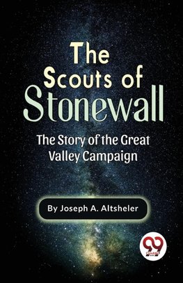 The Scouts Of Stonewall The Story Of The Great Valley Campaign