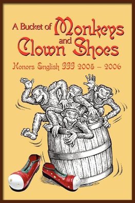 A Bucket of Monkeys and Clown Shoes