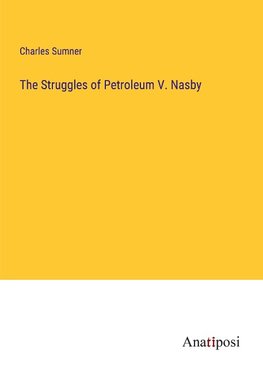 The Struggles of Petroleum V. Nasby