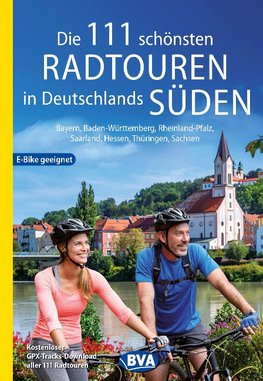 Die 111 schönsten Radtouren in Deutschlands Süden, E-Bike geeignet, kostenloser GPX-Tracks-Download aller 111 Radtouren