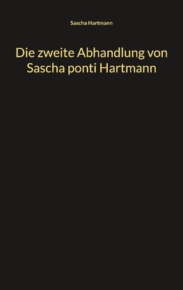 Die zweite Abhandlung von Sascha ponti Hartmann