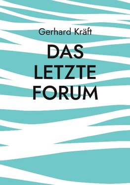 Das letzte Forum