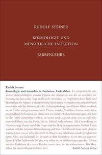 Kosmologie und menschliche Evolution. Farbenlehre. Private Lehrstunden für Marie und Olga von Sivers und Mathilde Scholl aus den Jahren 1903 bis 1906.