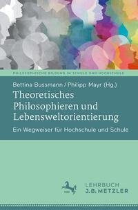 Theoretisches Philosophieren und Lebensweltorientierung