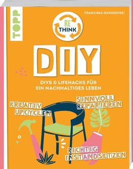 Rethink DIY. Reparieren, Ausbessern, Instand setzen