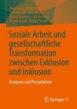 Soziale Arbeit und gesellschaftliche Transformation zwischen Exklusion und Inklusion