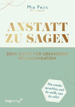 Anstatt zu sagen - Dein Guide für gelungene Kommunikation