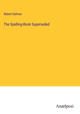 The Spelling-Book Superseded