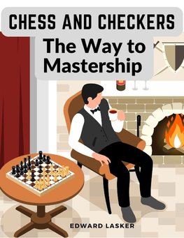 Chess and Checkers - The Way to Mastership