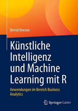 Künstliche Intelligenz und Machine Learning mit R