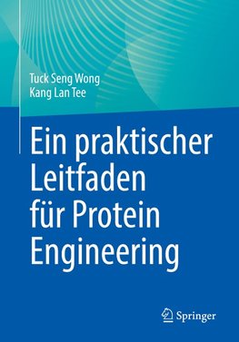 Ein praktischer Leitfaden für Protein Engineering