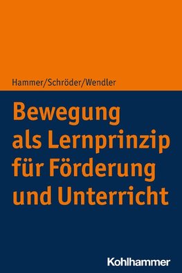 Bewegung als Lernprinzip für Förderung und Unterricht