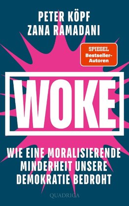 WOKE - Wie eine moralisierende Minderheit unsere Demokratie bedroht