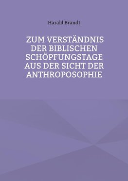 Zum Verständnis der biblischen Schöpfungstage aus der Sicht der Anthroposophie