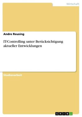 IT-Controlling unter Berücksichtigung aktueller Entwicklungen