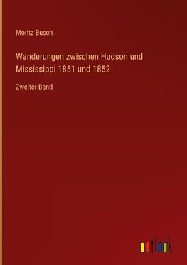 Wanderungen zwischen Hudson und Mississippi 1851 und 1852