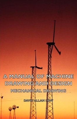 A Manual of Machine Drawing and Design - Mechanical Drawing