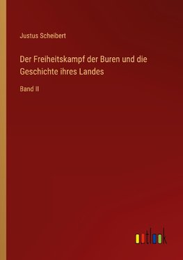 Der Freiheitskampf der Buren und die Geschichte ihres Landes